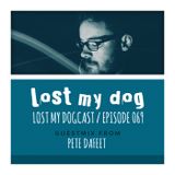 Lost My Dogcast 69 - Pete Dafeet