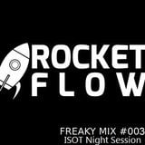 Rocket Flow - Freaky Mix #003 ISOT Night Session