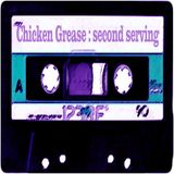 Chicken Grease Vol.2 aka Second Serving