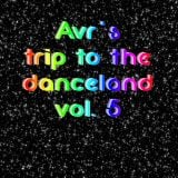 Avr's trip to the danceland vol. 5