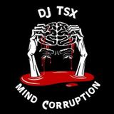 Dj Tsx - Mind Corruption Special Mix