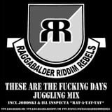 Raggabalder -These Are The Fucking Days Juggling Mix - 2007