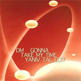 DM - Gonna Take My Time ( Yaniv Tal Edit)