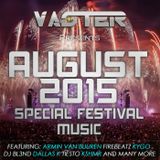 Dj Vaster - August 2015 Mix (Special Festival Music)