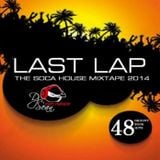 LAST LAP - The Soca House Mixtape 2014