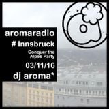 dj aroma* - Innsbruck - Conquer the Alpes Party - 3/11/16
