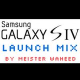 Mesiter Waheed : Mix for Samsung Galaxy S4 launch
