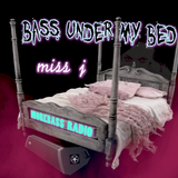 BASS UNDER MY BED missj MOREBASS RADIO