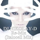DJ NIKOLAY-D Re-Mix (Italocell Mix)