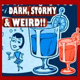 DARK, STORMY & WEIRD!!