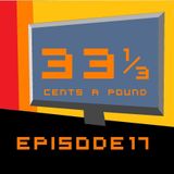 33 1/3 Cents A Pound Ep. 17