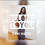 I Belong to you- DEM noise