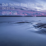 Dub Techno Blog Live Show 025 - Mixlr - 04.01.15