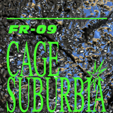 FR09 – Cage Suburbia