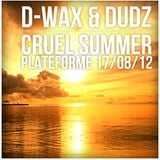 D-Wax X Dudz --- Cruel Summer@Plateforme170812