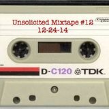 Unsolicited Mixtape #12 (12-24-14)
