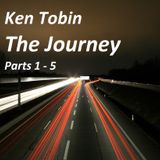 Ken Tobin - The Journey Parts 1 to 5