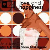 Love And Happiness Presents - Soul Jazz Cat - Mix & Edit By Shan Tilakumara
