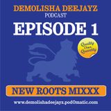 Demolisha Deejayz - Episode 1 - New Roots Mix