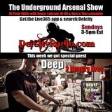 The Underground Arsenal Show with Special Guest Deep of 2 Hungry Bros