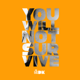 You Will Not Survive - by Deejay Kealiv