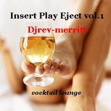 Insert Play Eject Vol.1 - Cocktail Lounge