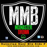 Dj Mixmasterbrown - Naijerian Easy Mix Side P