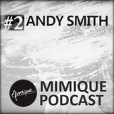 Mimique Podcast #2 - Andy Smith