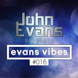 John Evans presents Evans Vibes #016
