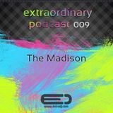 The Madison - Extraordinary Podcast 009 (03.09.2012)