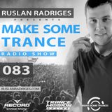 Ruslan Radriges - Make Some Trance 083 (Radio Show)