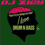 DJ ZIGY PODCAST #62 - DONT TRY TO CHANGE MY MIND , I LOVE DRUM N BASS