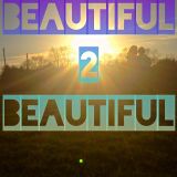 Beautiful 2 Beautiful