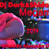 Dj Dark&Shidance MegaMix2014 Mixed By Alexunder Deejay