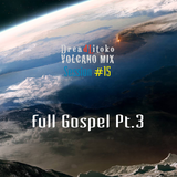 Volcano Mix Session #15 (Full Gospel Pt.3)