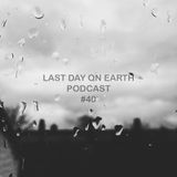 Marcio Martinez presents: Last Day On Earth Podcast #40