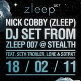 Nick Cobby DJ Set @ zleep 007 w/ Seth Troxler