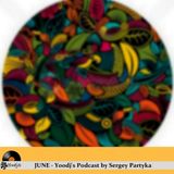 JUNE - Yoodj's Podcast by Sergey Partyka