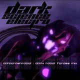 Dark Robot Forces Mix @ Dark Science Electro Radio Show