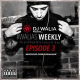 @DJWALIAUK - Ep.3 #WaliasWeekly
