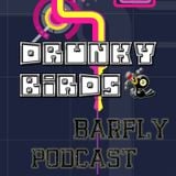 Drunky Birds - Barfly Podcast #DrunkyMan