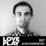 Love.Play Podcast Ft. Aleks Sheremetov