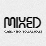 MiXED: 20150407 Classic / Tech / Soulful House