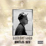Ratchet Lord Mixed By: Bootleg Kev