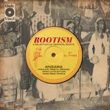 ROOTISM - ANGAWA (A SELECTION OF TROPICAL ROOTS BY EL TIMBE)