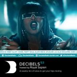 Royal Sapien presents Decibels - Episode 53