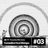 Fantastikoi Hxoi mixes for PRNZ #03