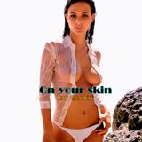 On your skin