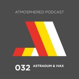 Atmosphered podcast 32 - ASTRAOUM & IVAX