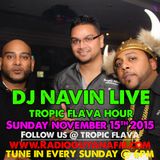 DJ NAVIN LIVE - Tropic Flava Hour - Sunday Nov 15th 2015